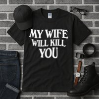 My Wife Will Kill You Funny Husband Warning Tall T-Shirt