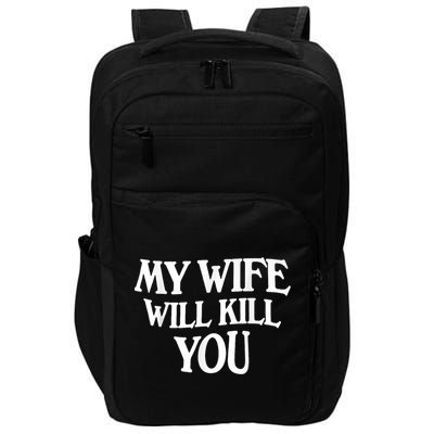 My Wife Will Kill You Funny Husband Warning Impact Tech Backpack
