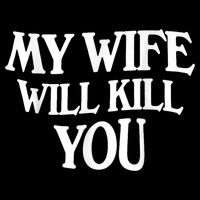 My Wife Will Kill You Funny Husband Warning Bucket Hat