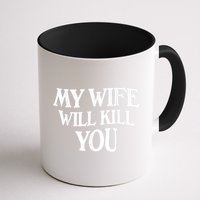 My Wife Will Kill You Funny Husband Warning Mug