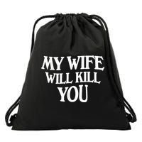 My Wife Will Kill You Funny Husband Warning Drawstring Bag