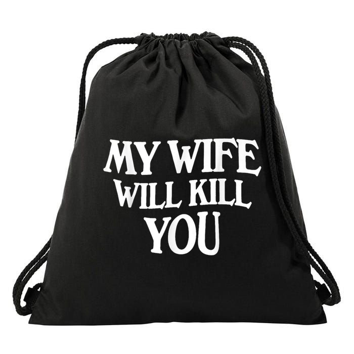 My Wife Will Kill You Funny Husband Warning Drawstring Bag