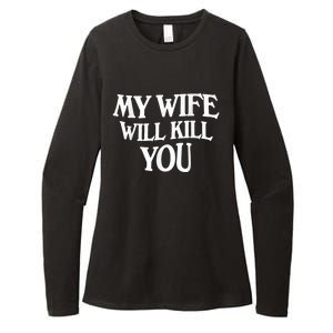 My Wife Will Kill You Funny Husband Warning Womens CVC Long Sleeve Shirt