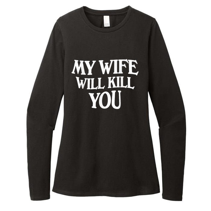 My Wife Will Kill You Funny Husband Warning Womens CVC Long Sleeve Shirt