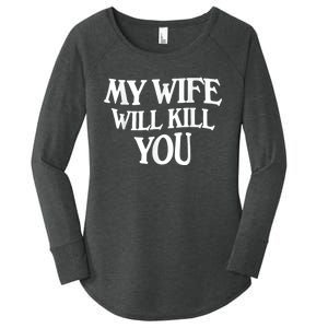 My Wife Will Kill You Funny Husband Warning Women's Perfect Tri Tunic Long Sleeve Shirt