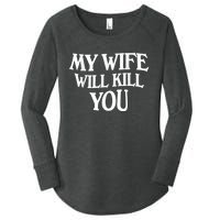 My Wife Will Kill You Funny Husband Warning Women's Perfect Tri Tunic Long Sleeve Shirt