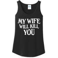 My Wife Will Kill You Funny Husband Warning Ladies Essential Tank