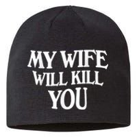 My Wife Will Kill You Funny Husband Warning Sustainable Beanie