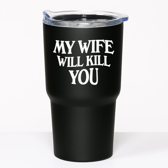 My Wife Will Kill You Funny Husband Warning Tumbler