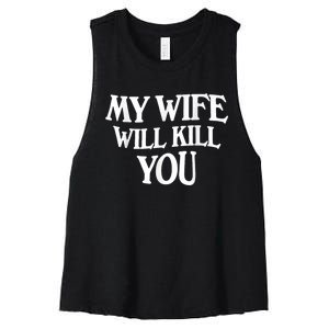 My Wife Will Kill You Funny Husband Warning Women's Racerback Cropped Tank