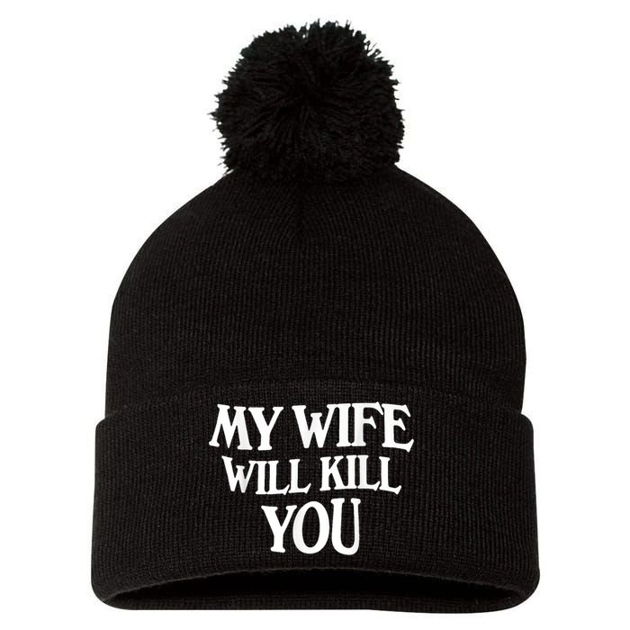 My Wife Will Kill You Funny Husband Warning Pom Pom 12in Knit Beanie