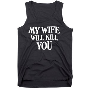 My Wife Will Kill You Funny Husband Warning Tank Top