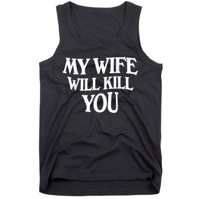 My Wife Will Kill You Funny Husband Warning Tank Top