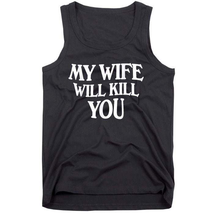 My Wife Will Kill You Funny Husband Warning Tank Top