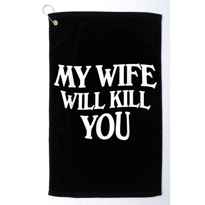 My Wife Will Kill You Funny Husband Warning Golf Towel