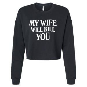 My Wife Will Kill You Funny Husband Warning Cropped Pullover Crew