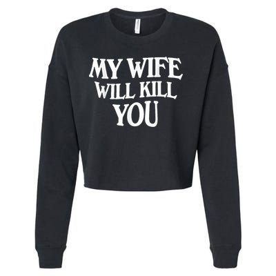 My Wife Will Kill You Funny Husband Warning Cropped Pullover Crew