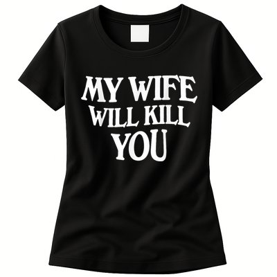 My Wife Will Kill You Funny Husband Warning Womens T-Shirt