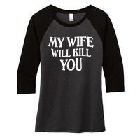 My Wife Will Kill You Funny Husband Warning Women's Tri-Blend 3/4-Sleeve Raglan Shirt