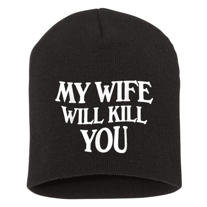 My Wife Will Kill You Funny Husband Warning Short Acrylic Beanie