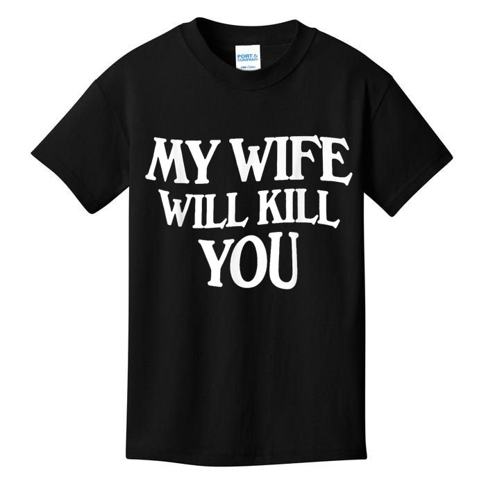 My Wife Will Kill You Funny Husband Warning Kids T-Shirt