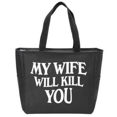 My Wife Will Kill You Funny Husband Warning Zip Tote Bag