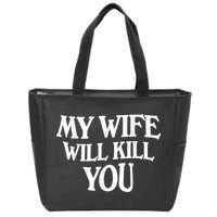 My Wife Will Kill You Funny Husband Warning Zip Tote Bag