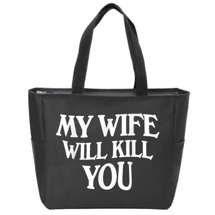 My Wife Will Kill You Funny Husband Warning Zip Tote Bag
