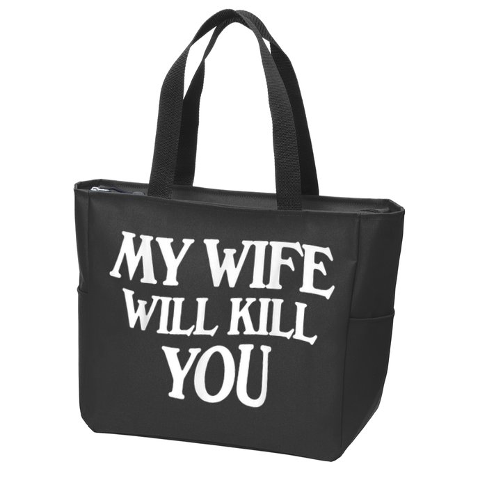 My Wife Will Kill You Funny Husband Warning Zip Tote Bag