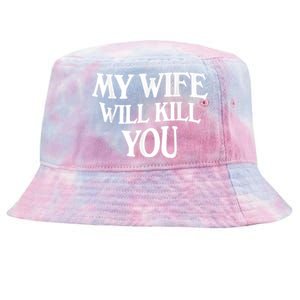 My Wife Will Kill You Funny Husband Warning Tie-Dyed Bucket Hat