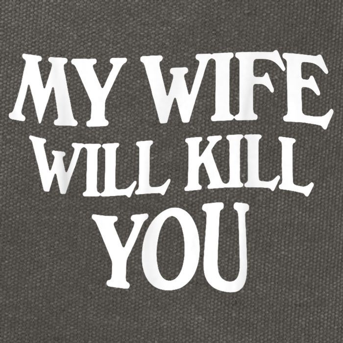 My Wife Will Kill You Funny Husband Warning Cotton Canvas Backpack