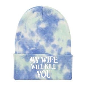 My Wife Will Kill You Funny Husband Warning Tie Dye 12in Knit Beanie