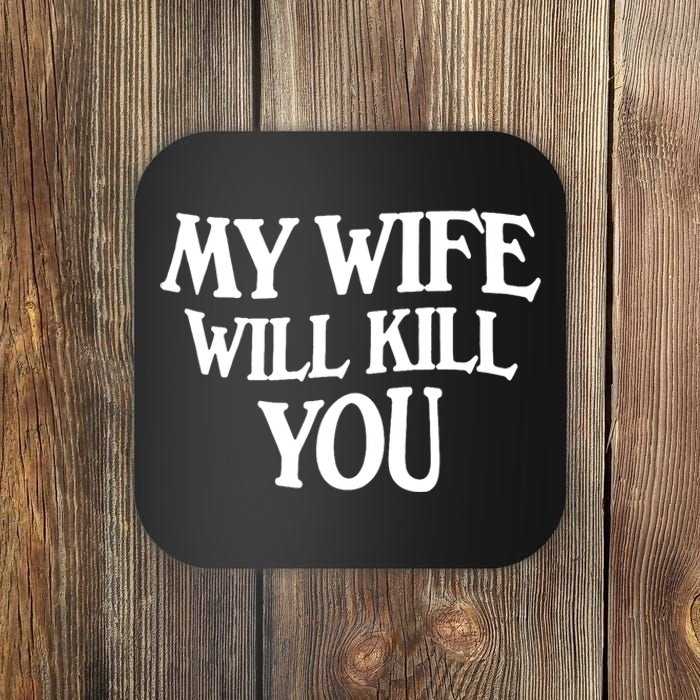 My Wife Will Kill You Coaster