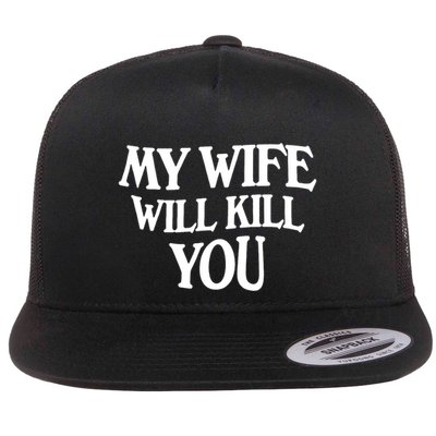 My Wife Will Kill You Flat Bill Trucker Hat