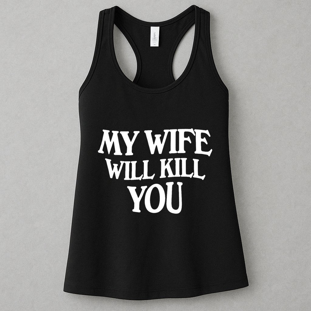 My Wife Will Kill You Womens Tank Top