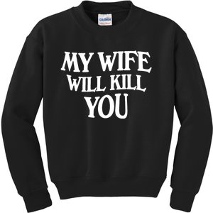 My Wife Will Kill You Kids Sweatshirt