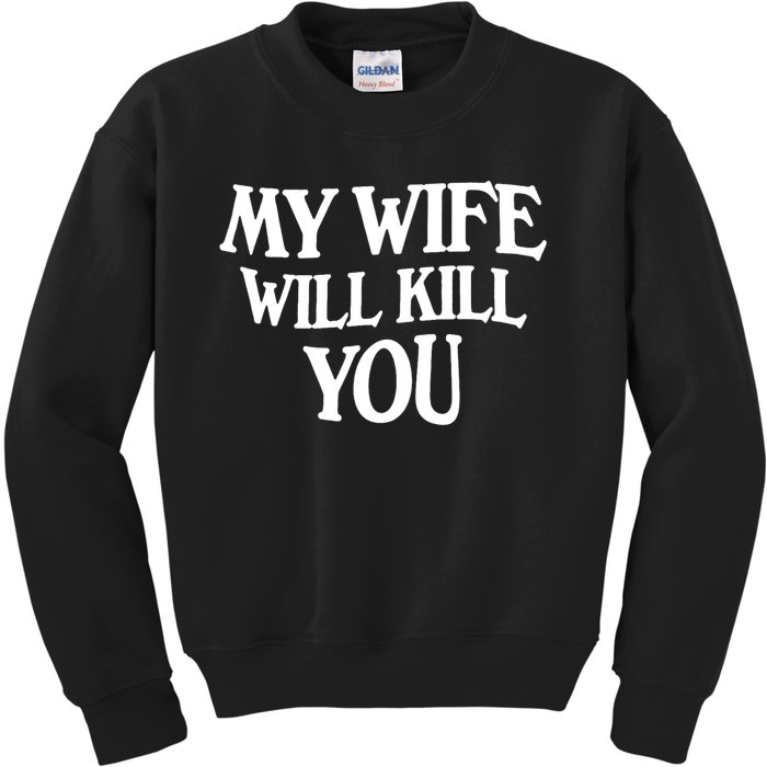 My Wife Will Kill You Kids Sweatshirt