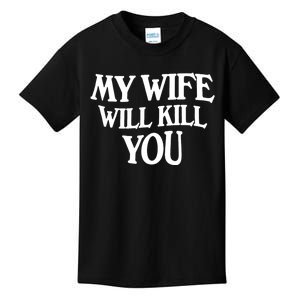 My Wife Will Kill You Kids T-Shirt