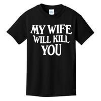 My Wife Will Kill You Kids T-Shirt