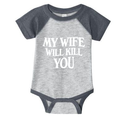 My Wife Will Kill You Infant Baby Jersey Bodysuit