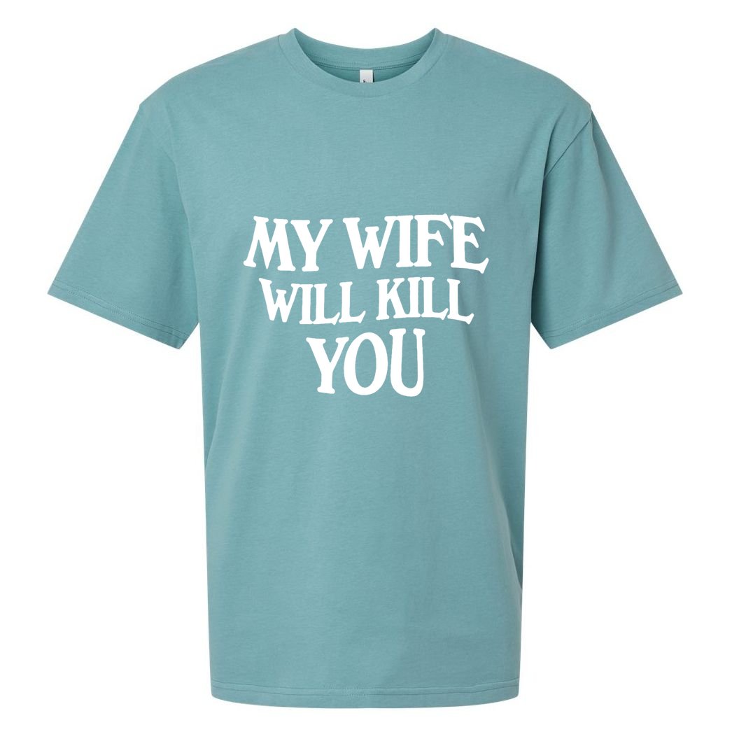 My Wife Will Kill You Sueded Cloud Jersey T-Shirt