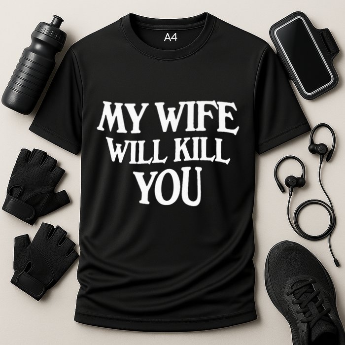 My Wife Will Kill You Cooling Performance Crew T-Shirt