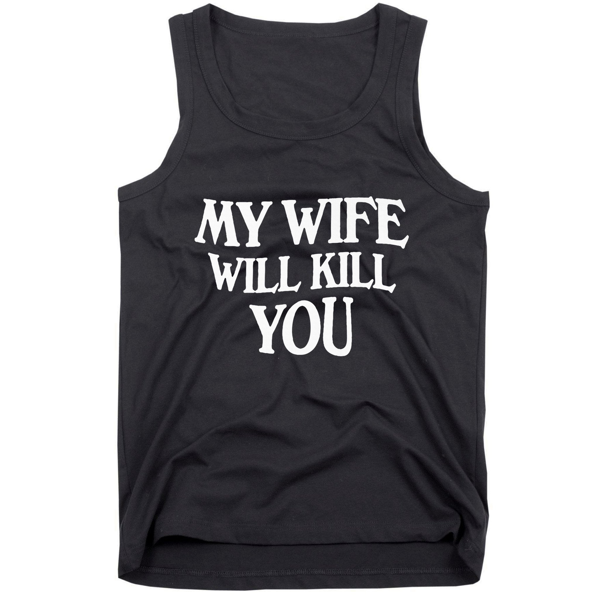 My Wife Will Kill You Tank Top
