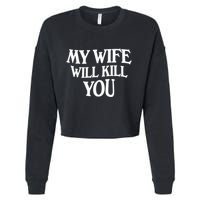 My Wife Will Kill You Cropped Pullover Crew