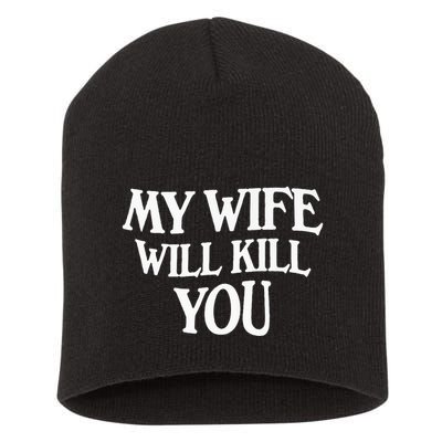 My Wife Will Kill You Short Acrylic Beanie