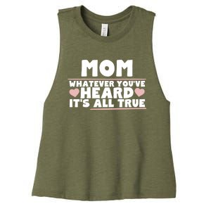 Mom Whatever Youve Heard All True Cute Gift Women's Racerback Cropped Tank