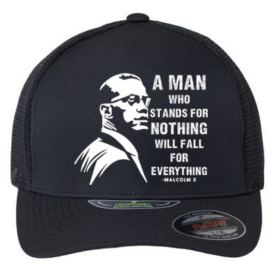 Malcolm X A Man Who Stands For Nothing Will Fall For Black History Month Flexfit Unipanel Trucker Cap