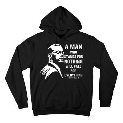 Malcolm X A Man Who Stands For Nothing Will Fall For Black History Month Tall Hoodie