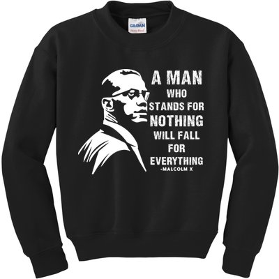 Malcolm X A Man Who Stands For Nothing Will Fall For Black History Month Kids Sweatshirt