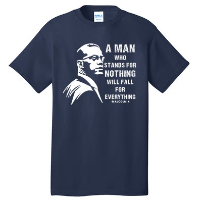 Malcolm X A Man Who Stands For Nothing Will Fall For Black History Month Tall T-Shirt